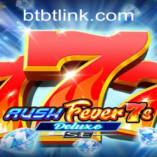 Dive into the Exciting World of RushFever7sDeluxeSE and BTBT.vip Online Cassino Brasil #1
